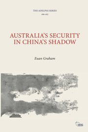 Australia's Security in China's Shadow, Graham Euan