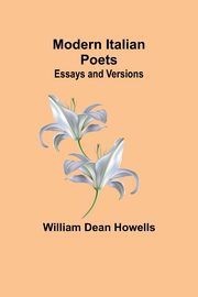 Modern Italian Poets; Essays and Versions, Howells William Dean