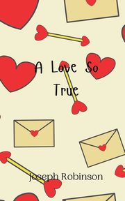 A Love So True, Robinson Joseph