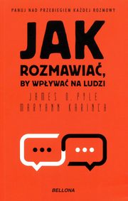 Jak rozmawia, by wpywa na ludzi, Maryann Karinch, Pyle James O.