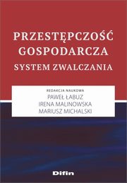 Przestpczo gospodarcza, abuz pAWE Irena Malinowska Mariusz Michalski redakcja naukowa