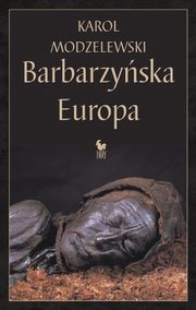 Barbarzyska Europa, Modzelewski Karol