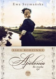 Bo trzeba y Tom 1 Apolonia, Szymaska Ewa