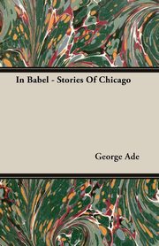 ksiazka tytu: In Babel - Stories Of Chicago autor: Ade George