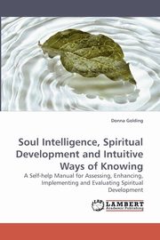 ksiazka tytu: Soul Intelligence, Spiritual Development and Intuitive Ways of Knowing autor: Golding Donna