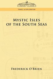 Mystic Isles of the South Seas, O'Brien Frederick