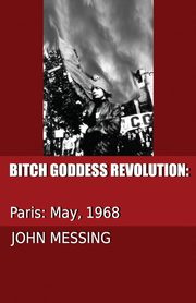 Bitch Goddess Revolution, Messing John H.