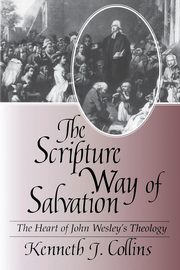 The Scripture Way of Salvation, Collins Kenneth J.