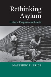 Rethinking Asylum, Price Matthew E.