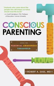 ksiazka tytu: Conscious Parenting autor: Saul Robert A.