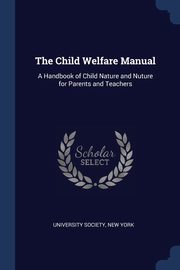 The Child Welfare Manual, University Society New York