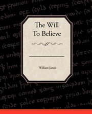 The Will To Believe, James William