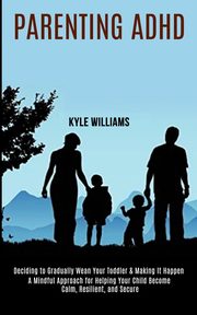 Parenting Adhd, Williams Kyle