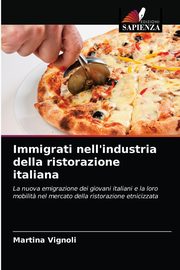 ksiazka tytu: Immigrati nell'industria della ristorazione italiana autor: VIgnoli Martina