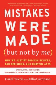 ksiazka tytu: Mistakes Were Made (But Not by Me) Third Edition autor: Tavris Carol