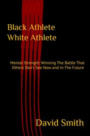 Black Athlete White Athlete, Smith David
