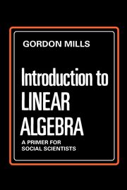 Introduction to Linear Algebra, Mills Gordon