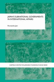 Japan's Subnational Governments in International Affairs, Jain Purnendra