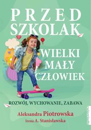 Przedszkolak Wielki may czowiek, Piotrowska Aleksandra, Stanisawska Irena A.