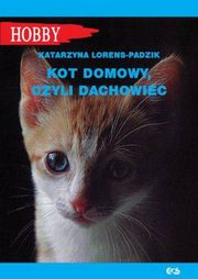 ksiazka tytu: Kot domowy czyli dachowiec autor: Lorens-Padzik Katarzyna