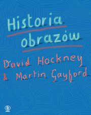 ksiazka tytu: Historia obrazw autor: Hockney David, Gayford Martin