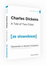 Opowie o dwch miastach wersja angielska z podrcznym sownikiem, Dickens Charles
