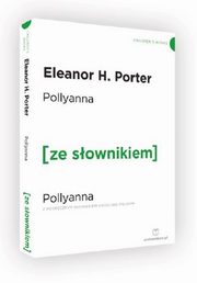 Pollyanna z podrcznym sownikiem angielsko-polskim, Porter Eleanor H.