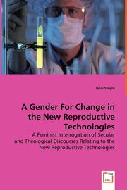 ksiazka tytu: A Gender for Change in the New ReproductiveTechnologies autor: Stoyle Jacci