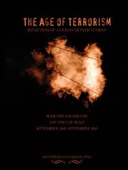 The Age of Terrorism, Reflections of a Civilian Vietnam Veteran, Book One Volume One, the Voice of Peace, September 11, 2001 - September 11, 2003, Cavanaugh Jan Stephen