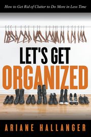 Let's Get Organized, Hallanger Ariane