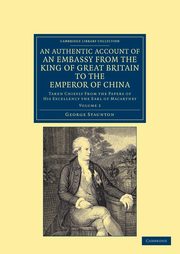 An Authentic Account of an Embassy from the King of Great Britain to the Emperor of China - Volume 2, Staunton George