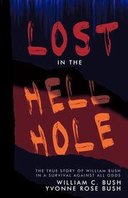 Lost in the Hell Hole, Bush Yvonne Rose