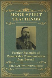 More Spirit Teachings, Stainton Moses William
