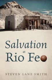 Salvation at Rio Feo, Smith Steven Lane