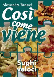 Cos? come viene - SUGHI VELOCI, Benassi Alessandra