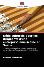 Dfis culturels pour les dirigeants d'une entreprise amricaine en Su?de, Blomqvist Andreas