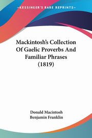 Mackintosh's Collection Of Gaelic Proverbs And Familiar Phrases (1819), Macintosh Donald