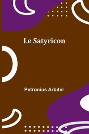 Le Satyricon, Arbiter Petronius