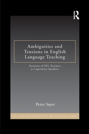 Ambiguities and Tensions in English Language Teaching, Sayer Peter
