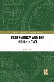Ecofeminism and the Indian Novel, Patil Sangita