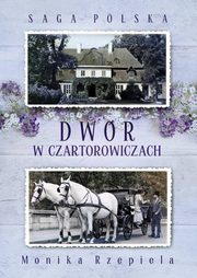 Saga Polska Tom 1 Dwr w Czartorowiczach, Rzepiela Monika
