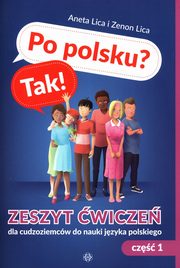 Po polsku? Tak! Zeszyt wicze dla cudzoziemcw do nauki jzyka polskiego Cz 1, Lica Aneta, Lica Zenon