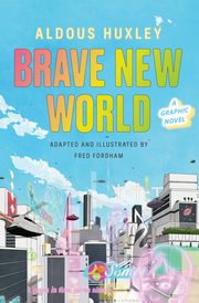 Brave New World: A Graphic Novel, Huxley Fordham, Aldous Fred