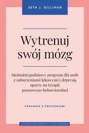 Wytrenuj swj mzg, Gillihan Seth J.