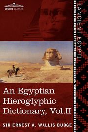 ksiazka tytu: An  Egyptian Hieroglyphic Dictionary (in Two Volumes), Vol. II autor: Wallis Budge Ernest A.