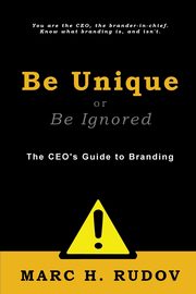 Be Unique or Be Ignored, Rudov Marc H.