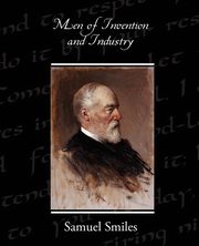 Men of Invention and Industry, Smiles Samuel Jr.