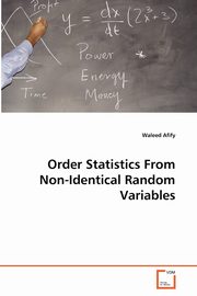 Order Statistics From Non-Identical Random Variables, Afify Waleed