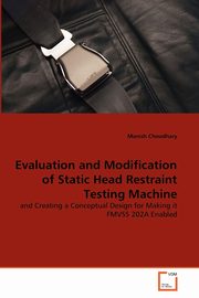 Evaluation and Modification of Static Head Restraint Testing Machine, Choudhary Manish