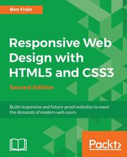ksiazka tytu: Responsive Web Design with HTML5 and CSS3 - Second Edition autor: Frain Ben